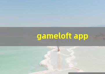 gameloft app